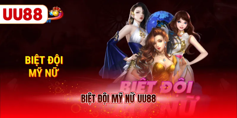 Biệt đội mỹ nữ UU88