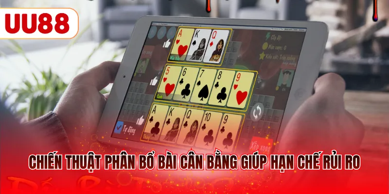 Chiến thuật phân bổ bài cân bằng giúp hạn chế rủi ro