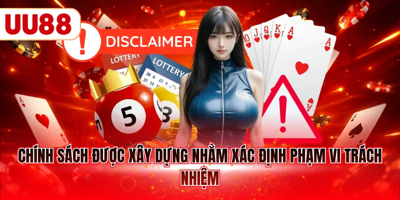 Chính sách được xây dựng nhằm xác định phạm vi trách nhiệm