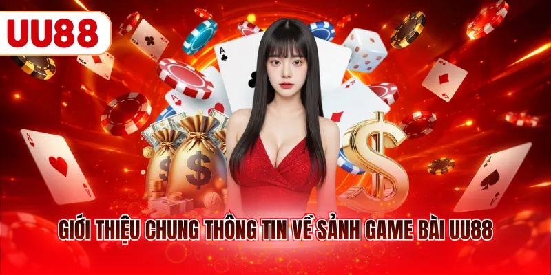 Giới thiệu chung thông tin về sảnh Game bài UU88