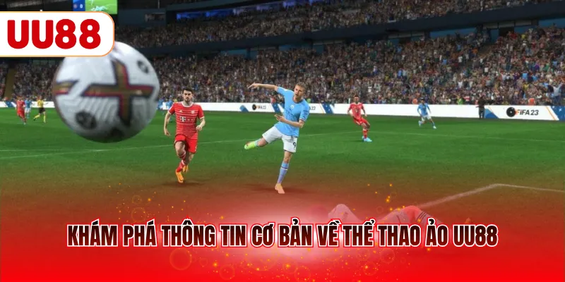 Khám phá thông tin cơ bản về thể thao ảo UU88