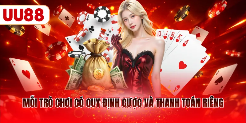 Mỗi trò chơi có quy định cược và thanh toán riêng