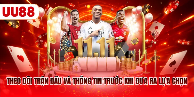 Theo dõi trận đấu và thông tin trước khi đưa ra lựa chọn