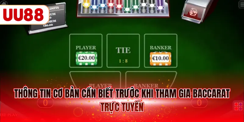 Thông tin cơ bản cần biết trước khi tham gia Baccarat trực tuyến