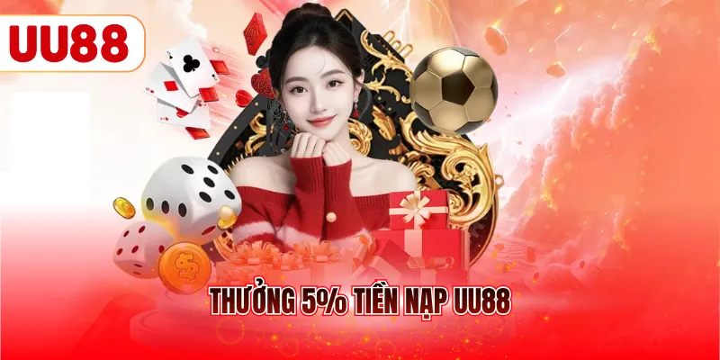 Thưởng 5% tiền nạp UU88