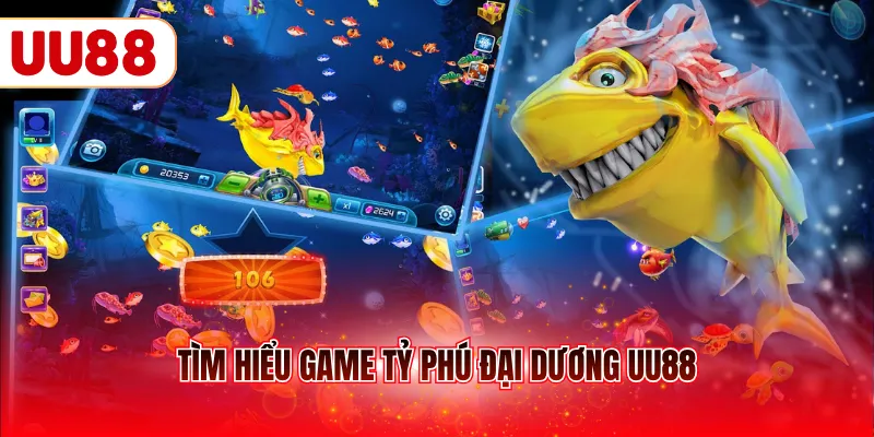 Tìm hiểu game tỷ phú đại dương UU88