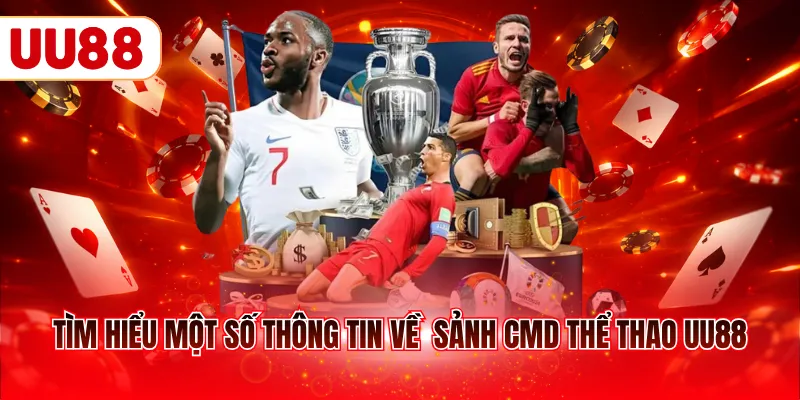 Tìm hiểu một số thông tin về sảnh CMD thể thao UU88
