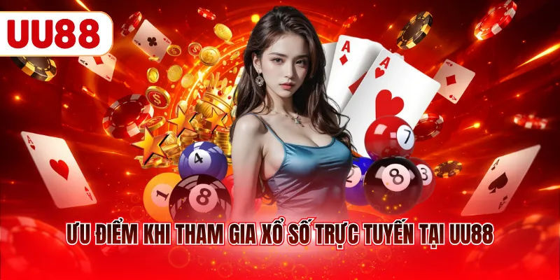 Ưu điểm khi tham gia xổ số trực tuyến tại UU88
